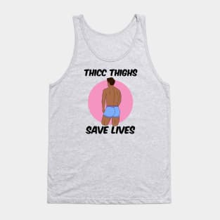 Thicc Thighs Save Lives Tank Top